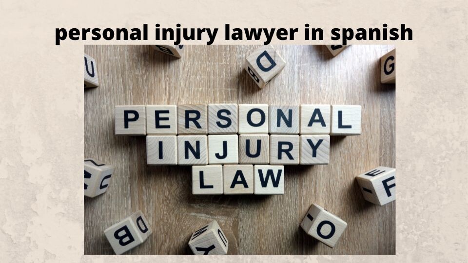 Personal İnjury Lawyer İn Spanish